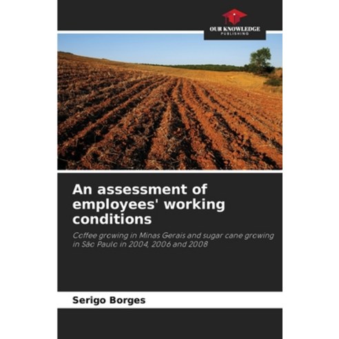 (영문도서) An assessment of employees'' working conditions Paperback, Our Knowledge Publishing, English, 9786207497805