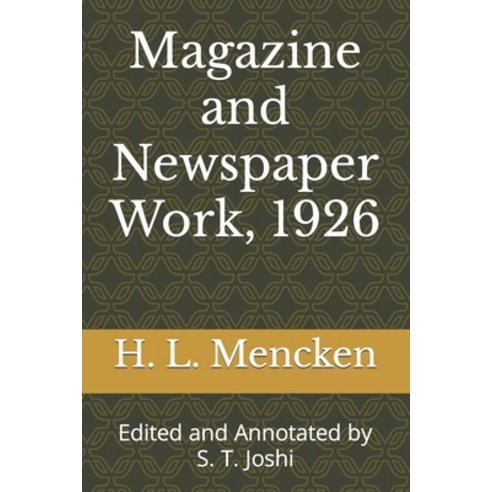 (영문도서) Magazine and Newspaper Work 1926: Edited and Annotated by S. T. Joshi Paperback, Independently Published
