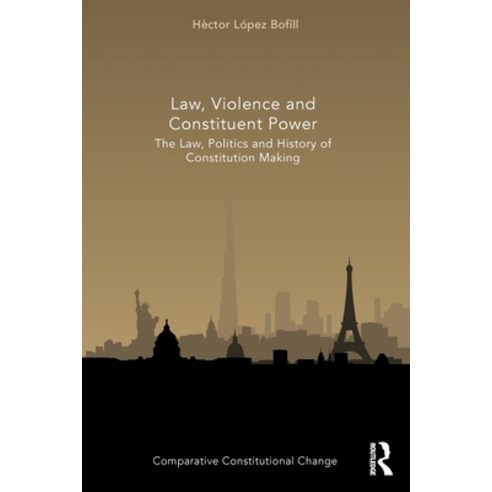 (영문도서) Law Violence and Constituent Power: The Law Politics And History Of Constitution Making Paperback, Routledge, English, 9780367516734