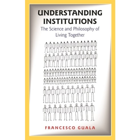 (영문도서) Understanding Institutions: The Science and Philosophy of Living Together Paperback, Princeton University Press, English, 9780691242354