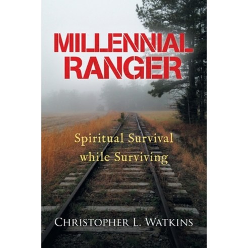 Millennial Ranger: Spiritual Survival While Surviving Paperback, WestBow Press, English, 9781973674351