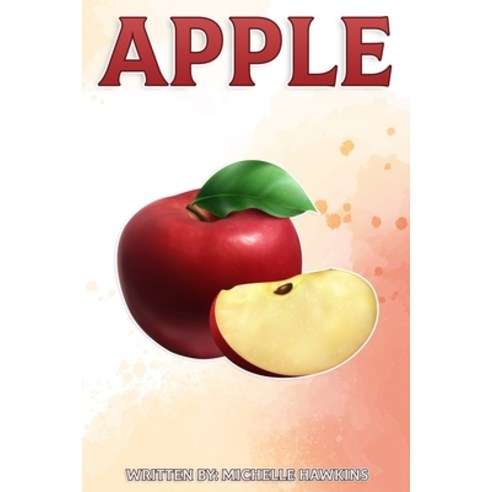 Apple: Fun Facts on Fruits and Vegetables Paperback, Independently Published, English, 9798566114712