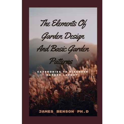 (영문도서) The Elements Of Garden Design And Basic Garden Patterns: C&#1072;t&#1077;g&#1086;r&#1110;&#10... Paperback, Independently Published, English, 9798515911904