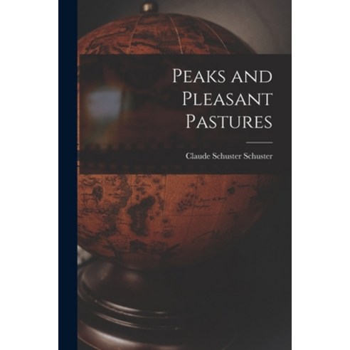 (영문도서) Peaks and Pleasant Pastures Paperback, Legare Street Press, English, 9781014088710