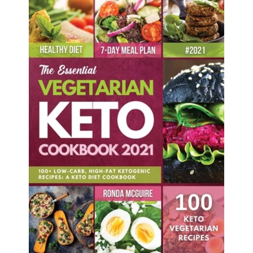 (영문도서) The Essential Vegetarian Keto Cookbook 2021: 100+ Low-Carb High-Fat Ketogenic Recipes: A Ket... Paperback, Healthy Cooking, English, 9781802837056