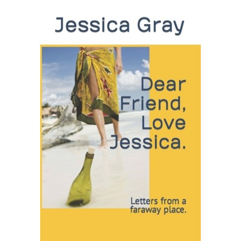 (영문도서) Dear Friend Love Jessica.: Letters from a faraway place. Paperback, Independently Published, English, 9798378920464