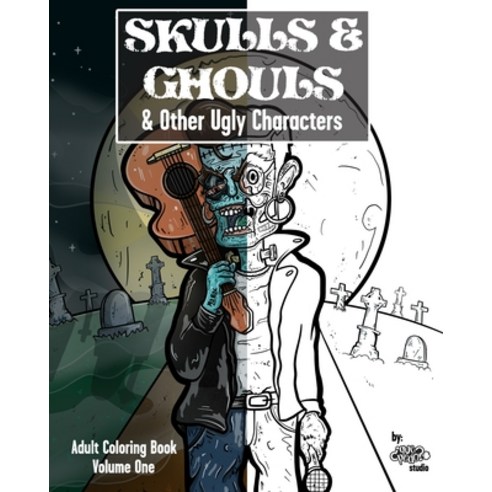 Skulls & Ghouls & Other Ugly Characters: Adult Coloring Book Paperback, Independently Published, English, 9798598423806