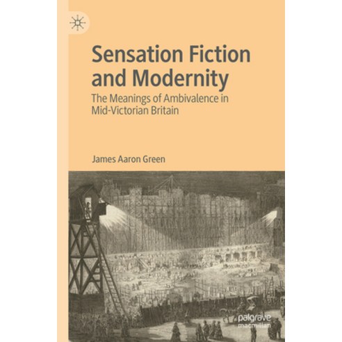 (영문도서) Sensation Fiction and Modernity: The Meanings of Ambivalence in Mid-Victorian Britain Hardcover, Palgrave MacMillan, English, 9783031498336