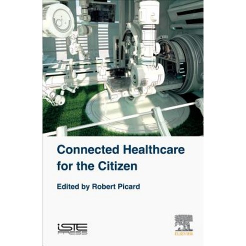 (영문도서) Connected Healthcare for the Citizen Hardcover, Iste Press - Elsevier, English, 9781785482984