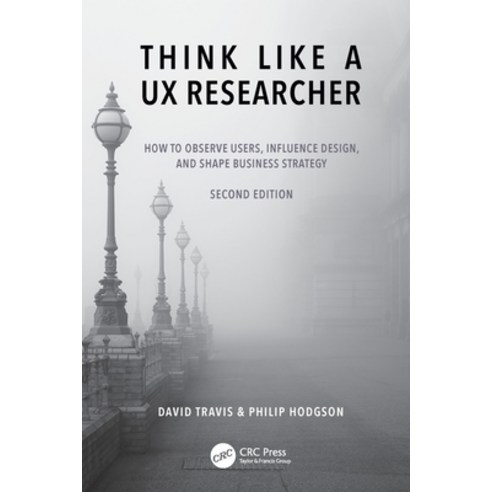 (영문도서) Think Like a UX Researcher: How to Observe Users Influence Design and Shape Business Strategy Paperback, CRC Press, English, 9781032478487