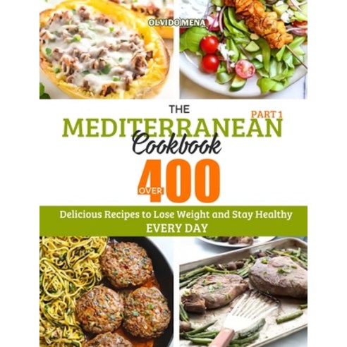 The Mediterranean Cookbook: Over 400 Delicious Recipes to Lose Weight and Stay Healthy Every Day (Pa... Paperback, Independently Published, English, 9798559969930