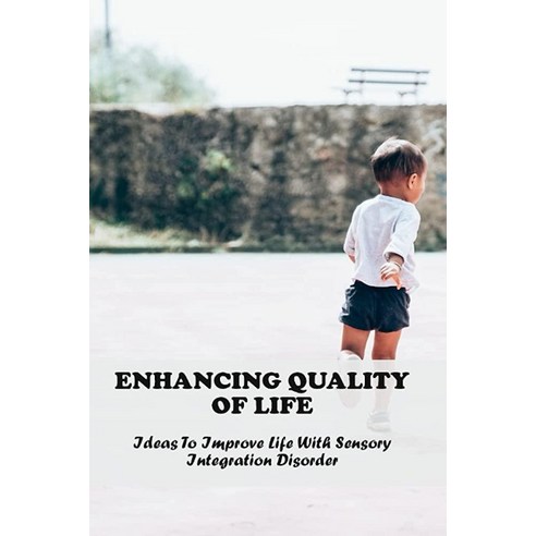 Enhancing Quality Of Life: Ideas To Improve Life With Sensory Integration Disorder