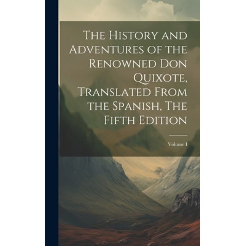 (영문도서) The History and Adventures of the Renowned Don Quixote Translated from the Spanish The Fift... Hardcover, Legare Street Press, English, 9781019979945