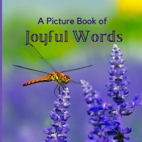 A Picture Book of Joyful Words: A Beautiful Picture and Large Print Book For Seniors With Alzheimer''... Paperback, Independently Published, English, 9798711887959