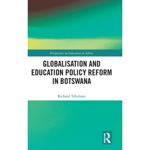 (영문도서) Globalisation and Education Policy Reform in Botswana Hardcover, Routledge, English, 9781032000473