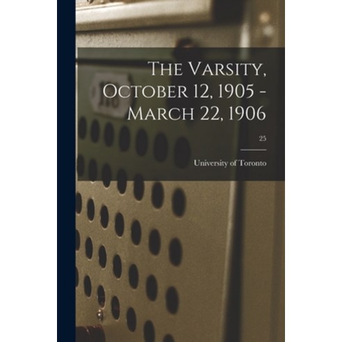 (영문도서) The Varsity October 12 1905 - March 22 1906; 25 Paperback, Legare Street Press, English, 9781015311657