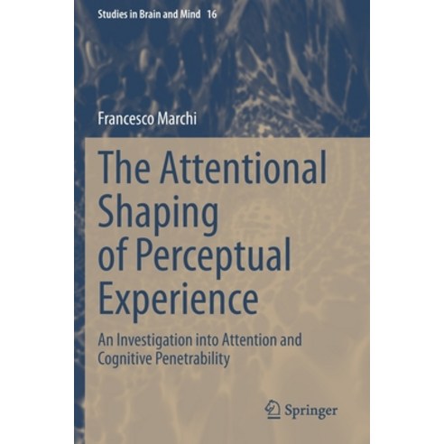 The Attentional Shaping of Perceptual Experience: An Investigation Into Attention and Cognitive Pene... Paperback, Springer, English, 9783030335601