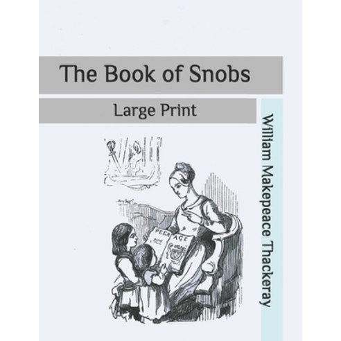 The Book of Snobs: Large Print Paperback, Independently Published