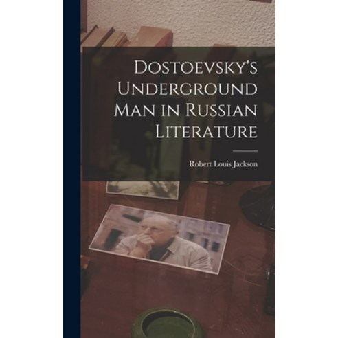 (영문도서) Dostoevsky''s Underground Man in Russian Literature Hardcover, Hassell Street Press, English, 9781013706837