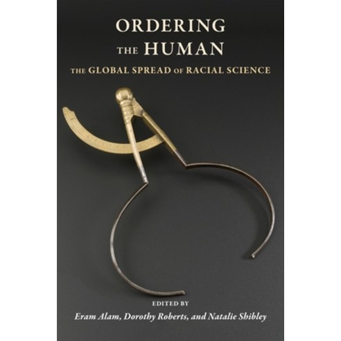 (영문도서) Ordering the Human: The Global Spread of Racial Science Hardcover, Columbia University Press, English, 9780231207324