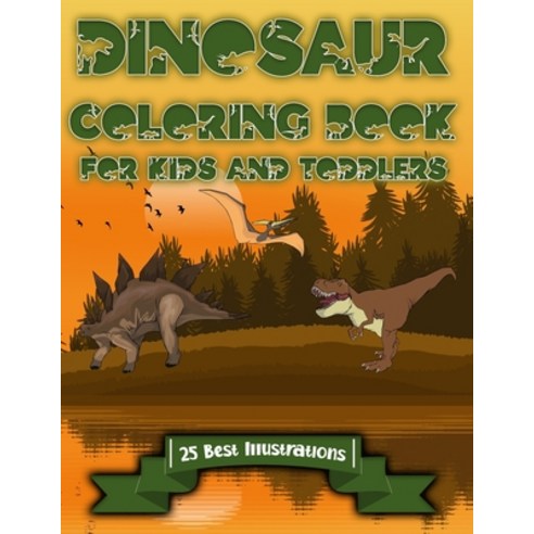Dinosaur Coloring Book for Kids and Toddlers: 25 Best Illustrations (Fun Line Design) Paperback, Independently Published, English, 9798574021064
