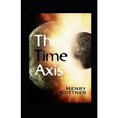 The Time Axis Annotated Paperback, Independently Published, English, 9798598124642