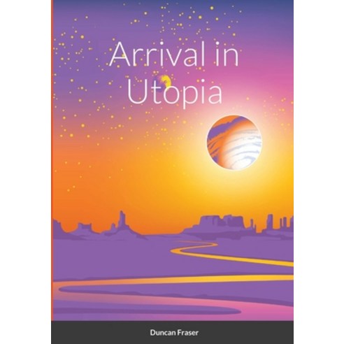 (영문도서) Arrival in Utopia Paperback, Lulu.com, English, 9781794794474