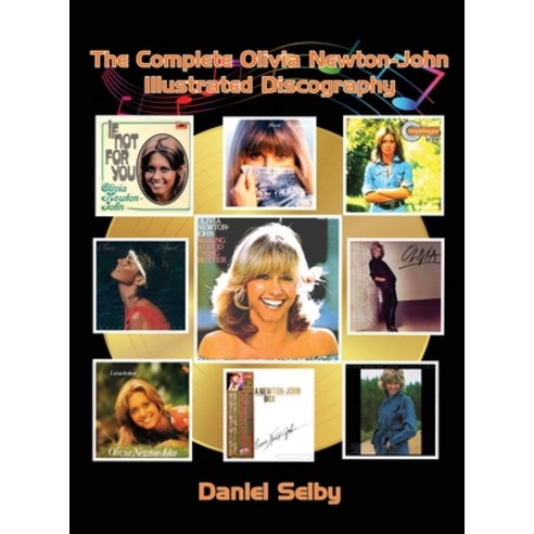 (영문도서) The Complete Olivia Newton-John Illustrated Discography (hardback) Hardcover, BearManor Media, English, 9798887712451