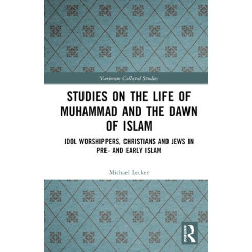 (영문도서) Studies on the Life of Muhammad and the Dawn of Islam: Idol Worshippers Christians and Jews ... Hardcover, Routledge, English, 9781032449821