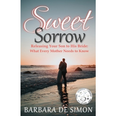 Sweet Sorrow: Releasing Your Son to His Bride: What Every Mother Needs to Know Paperback, Rooted Publishing, English, 9780994937131