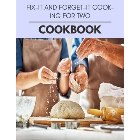 Fix-it And Forget-it Cooking For Two Cookbook: Reset Your Metabolism with a Clean Ketogenic Diet Paperback, Independently Published, English, 9798696457338