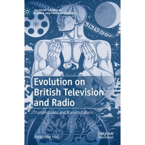 (영문도서) Evolution on British Television and Radio: Transmissions and Transmutations Hardcover, Palgrave MacMillan, English, 9783030830427