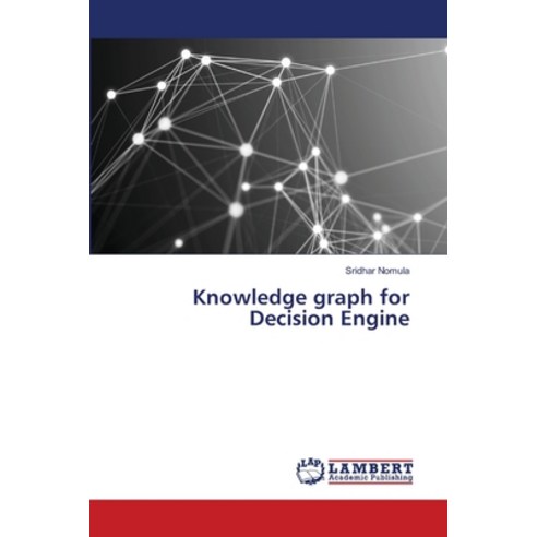 (영문도서) Knowledge graph for Decision Engine Paperback, LAP Lambert Academic Publis..., English, 9786207488865