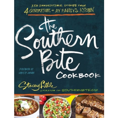 The Southern Bite Cookbook: More Than 150 Irresistible Dishes from 4 Generations of My Family''s Kitchen Paperback, Thomas Nelson, English, 9781401605438