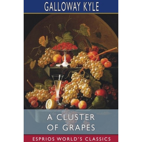 A Cluster of Grapes (Esprios Classics) Paperback, Blurb, English, 9781034260264