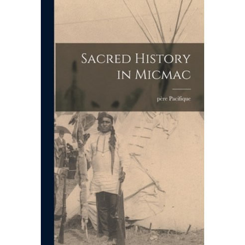 (영문도서) Sacred History in Micmac Paperback, Legare Street Press, English, 9781015728806