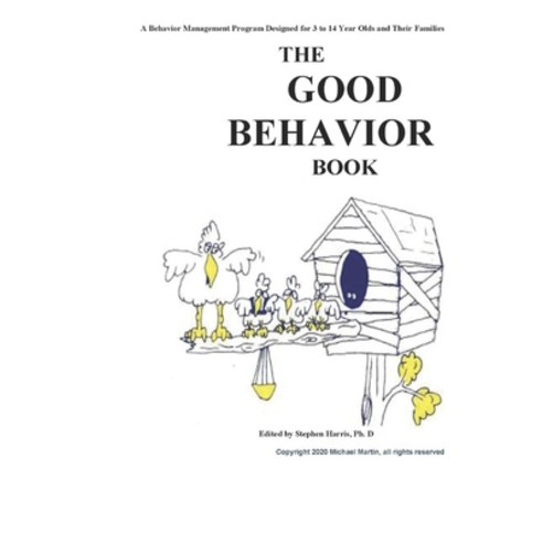 The Good Behavior Book: A Behavior Management Program Designed for 3 to 14 Year Olds and Their Families Paperback, Independently Published, English, 9798691178320