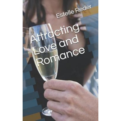 Attracting Love and Romance Paperback, Independently Published