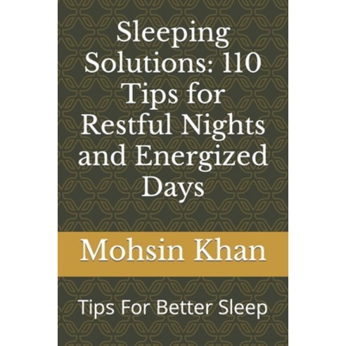 (영문도서) Sleeping Solutions: 110 Tips for Restful Nights and Energized Days: Tips For Better Sleep Paperback, Independently Published, English, 9798859759248