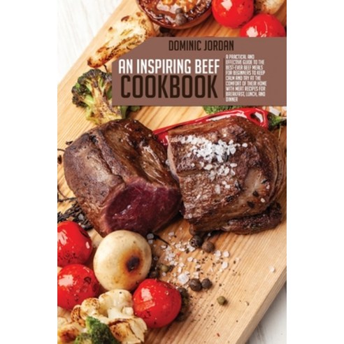 (영문도서) An Inspiring Beef Cookbook: A Practical And Effective Guide To the Best-Ever Beef Meals For B... Paperback, Dominic Jordan, English, 9781803395678
