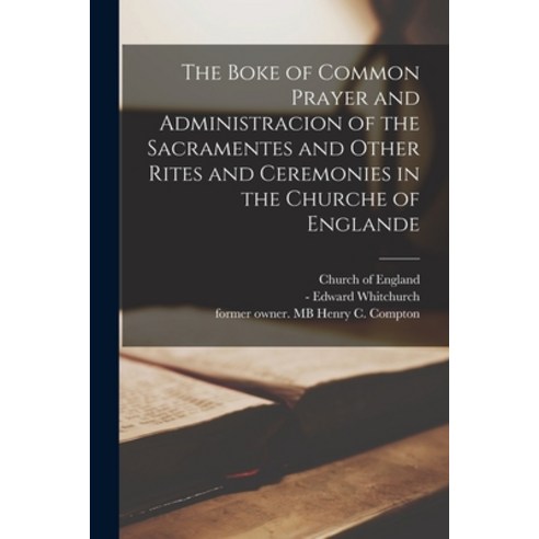 (영문도서) The Boke of Common Prayer and Administracion of the Sacramentes and Other Rites and Ceremonie... Paperback, Legare Street Press, English, 9781015332690