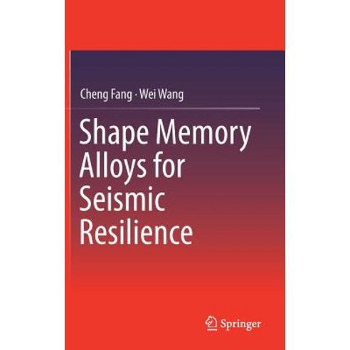 (영문도서) Shape Memory Alloys for Seismic Resilience Hardcover, Springer, English, 9789811370397