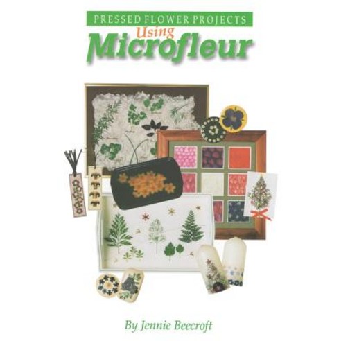 (영문도서) Using Microfleur: Pressed Flower Projects Paperback, Independently Published, English, 9781796217711