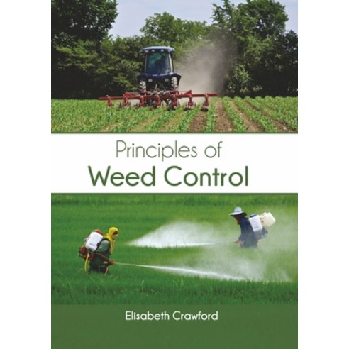 Principles of Weed Control Hardcover, Syrawood Publishing House