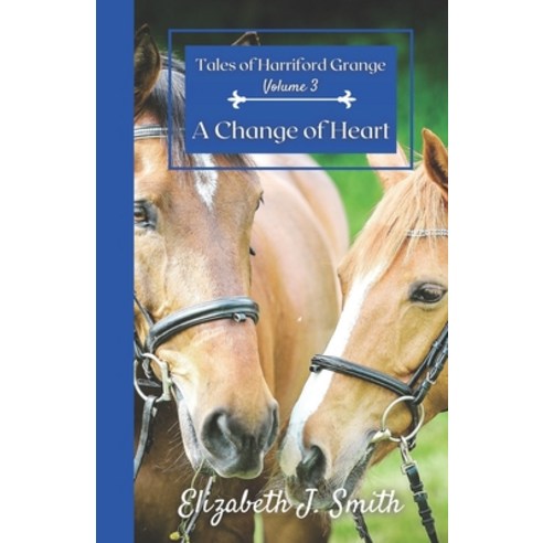 Tales of Harriford Grange: Volume 3: A Change of Heart Paperback, Independently Published, English, 9798584109424