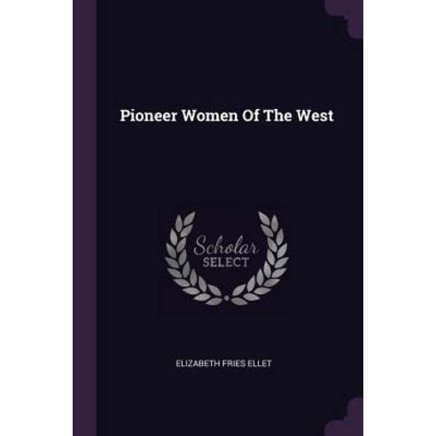 (영문도서) Pioneer Women Of The West Paperback, Palala Press, English, 9781378854303