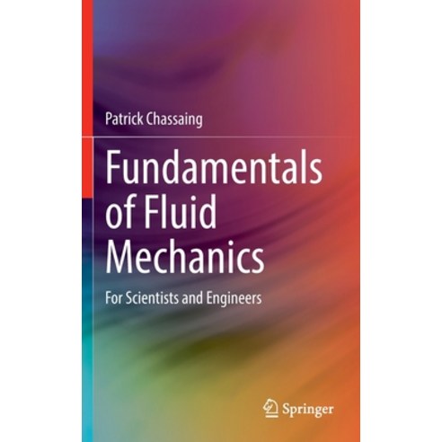 (영문도서) Fundamentals of Fluid Mechanics: For Scientists and Engineers Hardcover, Springer, English, 9783031100857