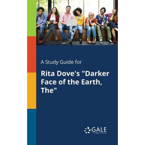 A Study Guide for Rita Dove''s "Darker Face of the Earth The" Paperback, Gale, Study Guides, English, 9780270528510