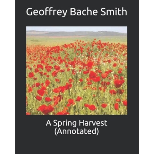 A Spring Harvest (Annotated) Paperback, Independently Published, English, 9798740241852