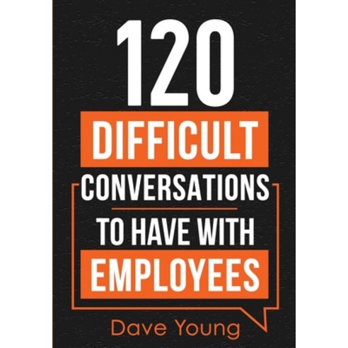 120 Difficult Conversations to Have With Employees Paperback, Gtm Press LLC, English, 9781955423021